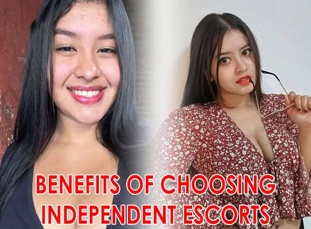Benefits of Choosing Independent Escorts