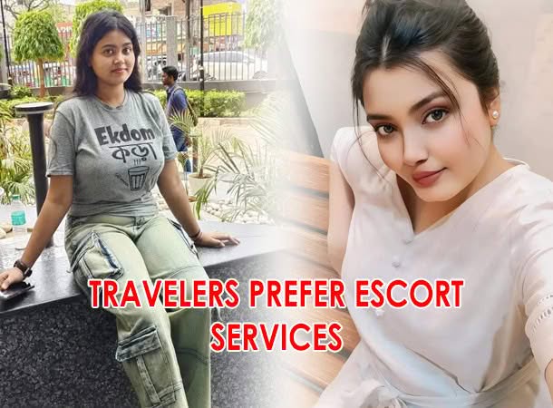 Travelers Prefer Escort Services